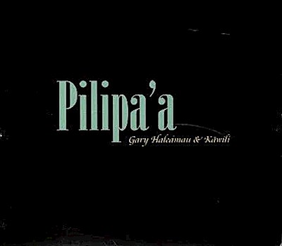 Music CD - Gary Haleamau & Kawili "Pilipa'a"                               